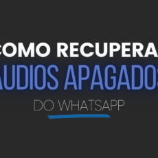 Como recuperar audios apagados do WhatsApp